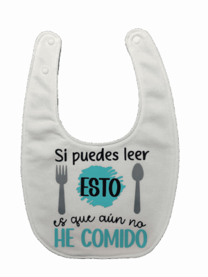 Babero "Si puedes leer esto es que aún no he comido"