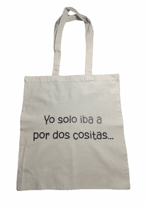 Tote bag de algodón ecológico "Yo solo iba a por dos cositas..."